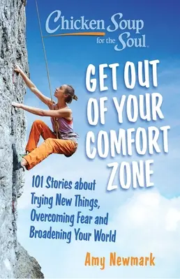 Sopa de pollo para el alma: Sal de tu zona de confort: 101 historias sobre probar cosas nuevas, superar el miedo y ampliar tu mundo - Chicken Soup for the Soul: Get Out of Your Comfort Zone: 101 Stories about Trying New Things, Overcoming Fear and Broadening Your World