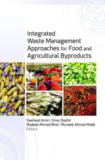 Enfoques integrados de gestión de residuos de subproductos alimentarios y agrícolas - Integrated Waste Management Approaches for Food and Agricultural Byproducts