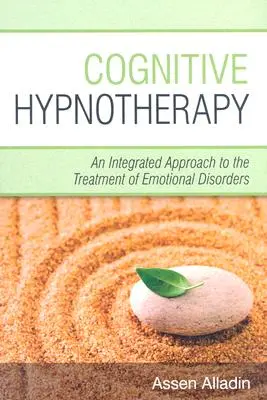 Hipnoterapia cognitiva: Un enfoque integrado para el tratamiento de los trastornos emocionales - Cognitive Hypnotherapy: An Integrated Approach to the Treatment of Emotional Disorders