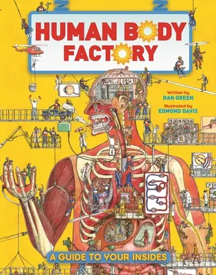 La fábrica del cuerpo humano: Una guía de tu interior - The Human Body Factory: A Guide to Your Insides