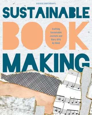 Treasure Book Making: Crafting Handmade Sustainable Journals (Crear Diarios y Manualidades de Papel sin Herramientas de Encuadernación) - Treasure Book Making: Crafting Handmade Sustainable Journals (Create Diary Diys and Papercrafts Without Bookbinding Tools)
