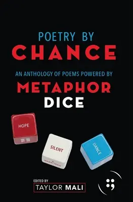 Poesía por azar: Una antología de poemas con dados metafóricos - Poetry by Chance: An Anthology of Poems Powered by Metaphor Dice