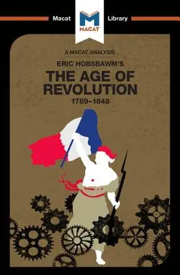 Análisis del libro de Eric Hobsbawm La era de la revolución: 1789-1848 - An Analysis of Eric Hobsbawm's the Age of Revolution: 1789-1848