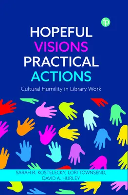 Visiones esperanzadoras, acciones prácticas: Humildad cultural en el trabajo bibliotecario - Hopeful Visions, Practical Actions: Cultural Humility in Library Work