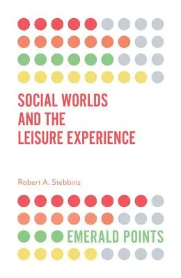 Los mundos sociales y la experiencia del ocio - Social Worlds and the Leisure Experience
