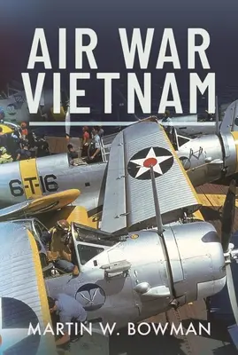 La guerra aérea en Vietnam - Air War Vietnam