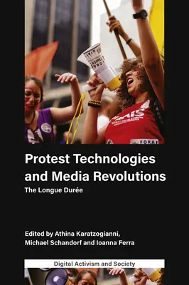Tecnologías de protesta y revoluciones mediáticas: The Longue Dure - Protest Technologies and Media Revolutions: The Longue Dure