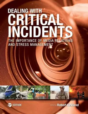 Hacer frente a incidentes críticos: La importancia de las relaciones con los medios de comunicación y la gestión del estrés - Dealing with Critical Incidents: The Importance of Media Relations and Stress Management