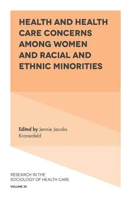Preocupaciones por la salud y la asistencia sanitaria entre las mujeres y las minorías raciales y étnicas - Health and Health Care Concerns Among Women and Racial and Ethnic Minorities