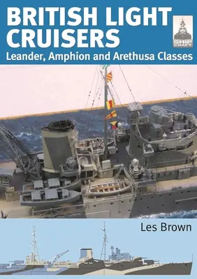 Cruceros ligeros británicos: Clases Leander, Amphion y Arethusa - British Light Cruisers: Leander, Amphion and Arethusa Classes