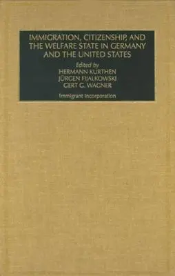 Inmigración, ciudadanía y Estado del bienestar en Alemania y Estados Unidos (Parte A y B) - Immigration, Citizenship and the Welfare State in Germany and the United States (Part A & B)