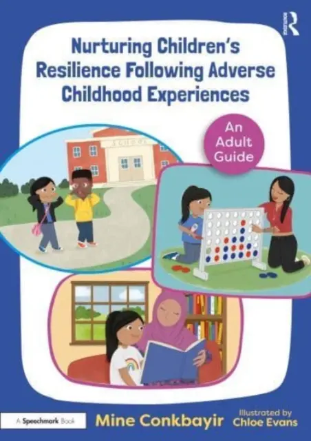 Fomentar la resiliencia de los niños tras experiencias infantiles adversas: Guía para adultos - Nurturing Children's Resilience Following Adverse Childhood Experiences: An Adult Guide