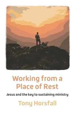 Trabajar desde el descanso: Jesús y la clave para sostener el ministerio - Working from a Place of Rest: Jesus and the key to sustaining ministry