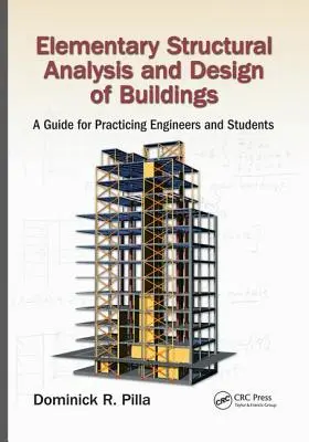 Análisis estructural elemental y diseño de edificios: Guía para ingenieros en ejercicio y estudiantes - Elementary Structural Analysis and Design of Buildings: A Guide for Practicing Engineers and Students