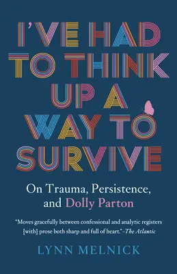 I've Had to Think Up a Way to Survive: Sobre el trauma, la persistencia y Dolly Parton - I've Had to Think Up a Way to Survive: On Trauma, Persistence, and Dolly Parton