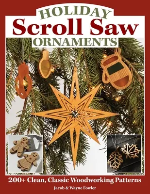 Holiday Scroll Saw Ornaments: Más de 200 patrones clásicos y limpios para trabajar la madera - Holiday Scroll Saw Ornaments: 200+ Clean, Classic Woodworking Patterns