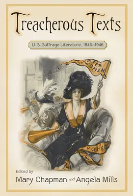 Textos traicioneros: Antología de la literatura sufragista estadounidense, 1846-1946 - Treacherous Texts: An Anthology of U.S. Suffrage Literature, 1846-1946