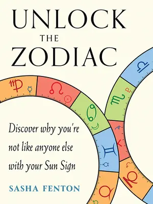 Descubre el zodiaco: Descubre por qué no eres como los demás con tu signo solar - Unlock the Zodiac: Discover Why You're Not Like Anyone Else with Your Sun Sign