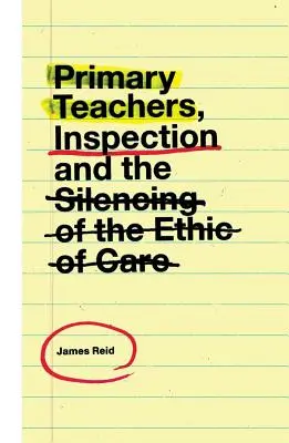 Los maestros de primaria, la inspección y el silenciamiento de la ética del cuidado - Primary Teachers, Inspection and the Silencing of the Ethic of Care