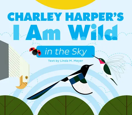 Libro de cartón Soy salvaje en el cielo de Charley Harper - Charley Harper's I Am Wild in the Sky Board Book