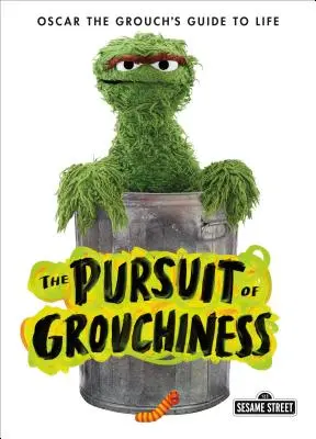 La búsqueda del malhumor: Guía para la vida de Óscar el Gruñón - The Pursuit of Grouchiness: Oscar the Grouch's Guide to Life