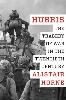 Hubris La tragedia de la guerra en el siglo XX - Hubris: The Tragedy of War in the Twentieth Century