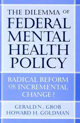 El dilema de la política federal de salud mental: ¿Reforma radical o cambio gradual? - The Dilemma of Federal Mental Health Policy: Radical Reform or Incremental Change?