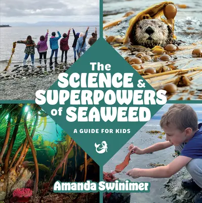 La ciencia y los superpoderes de las algas: Guía para niños - The Science and Superpowers of Seaweed: A Guide for Kids