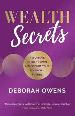 Secretos de riqueza: La guía de una mujer para poseer y asegurar su futuro financiero - Wealth Secrets: A woman's guide to own and secure your financial future