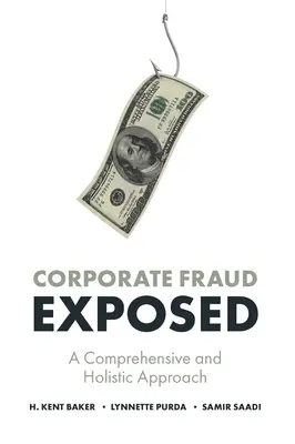 El fraude empresarial al descubierto: A Comprehensive and Holistic Approach - Corporate Fraud Exposed: A Comprehensive and Holistic Approach