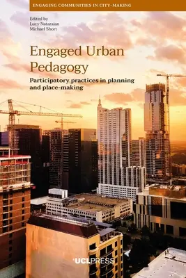 Pedagogía urbana comprometida: Prácticas participativas en la planificación y la creación de lugares - Engaged Urban Pedagogy: Participatory practices in planning and place-making