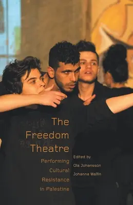 El teatro de la libertad: La resistencia cultural en Palestina - The Freedom Theatre: Performing Cultural Resistance in Palestine