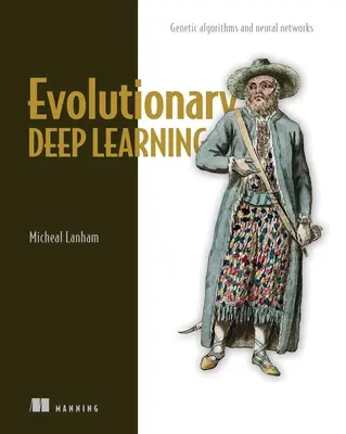 Aprendizaje profundo evolutivo: Algoritmos genéticos y redes neuronales - Evolutionary Deep Learning: Genetic Algorithms and Neural Networks