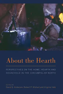 Sobre el hogar: Prespectivas sobre el hogar, el hogar y el hogar en el Norte Circumpolar - About the Hearth: Prespectives on the Home, Hearth and Household in the Circumpolar North