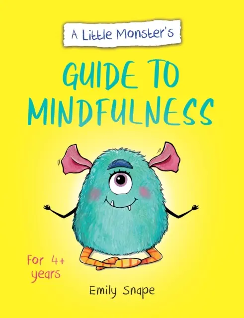 Guía del Monstruito sobre la Atención Plena - Guía para que los niños afronten sus sentimientos - Little Monster's Guide to Mindfulness - A Child's Guide to Coping with Their Feelings