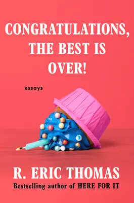 Enhorabuena, ¡lo mejor ya ha pasado! Ensayos - Congratulations, the Best Is Over!: Essays