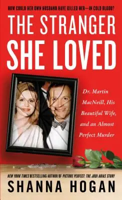 The Stranger She Loved: El Dr. Martin Macneill, su bella esposa y un asesinato casi perfecto - The Stranger She Loved: Dr. Martin Macneill, His Beautiful Wife, and an Almost Perfect Murder