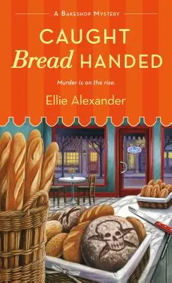 Atrapado con las manos en la masa: Un misterio de pastelería - Caught Bread Handed: A Bakeshop Mystery