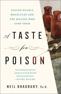 Gusto por el veneno: Once moléculas mortales y los asesinos que las utilizaron - A Taste for Poison: Eleven Deadly Molecules and the Killers Who Used Them
