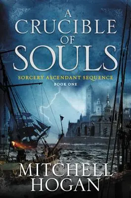 Un crisol de almas: Libro Primero de la Secuencia Sorcery Ascendant - A Crucible of Souls: Book One of the Sorcery Ascendant Sequence