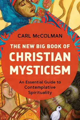 El nuevo gran libro de la mística cristiana: Guía esencial de la espiritualidad contemplativa - The New Big Book of Christian Mysticism: An Essential Guide to Contemplative Spirituality