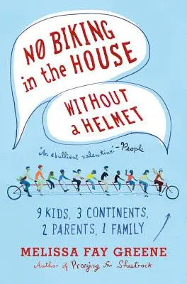 Prohibido montar en bicicleta en casa sin casco: 9 niños, 3 continentes, 2 padres, 1 familia - No Biking in the House Without a Helmet: 9 Kids, 3 Continents, 2 Parents, 1 Family