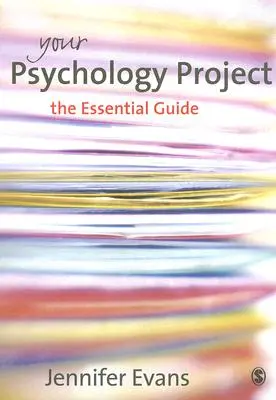 Su proyecto de psicología: La guía esencial - Your Psychology Project: The Essential Guide