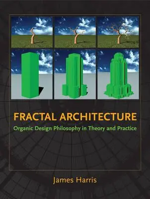 Arquitectura fractal: Filosofía del diseño orgánico en la teoría y en la práctica - Fractal Architecture: Organic Design Philosophy in Theory and Practice