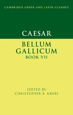 César: Bellum Gallicum Libro VII - Caesar: Bellum Gallicum Book VII