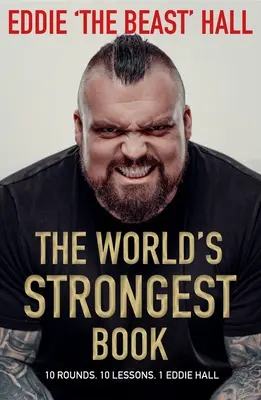 El libro más fuerte del mundo: Diez asaltos. Diez lecciones. Un Eddie Hall - The World's Strongest Book: Ten Rounds. Ten Lessons. One Eddie Hall