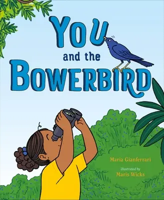 Tú y el pájaro enramador - You and the Bowerbird