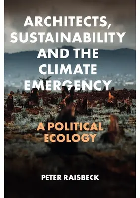 Arquitectos, sostenibilidad y emergencia climática: Una ecología política - Architects, Sustainability and the Climate Emergency: A Political Ecology