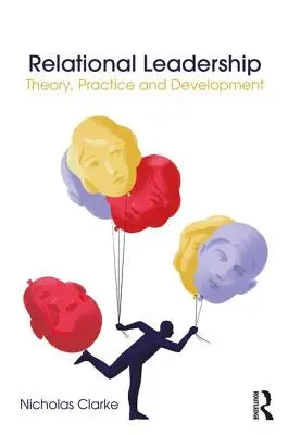 Liderazgo relacional: Teoría, práctica y desarrollo - Relational Leadership: Theory, Practice and Development