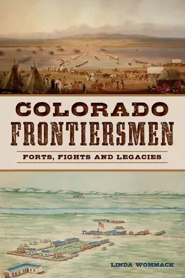 Fronterizos de Colorado: Fuertes, luchas y legados - Colorado Frontiersmen: Forts, Fights and Legacies